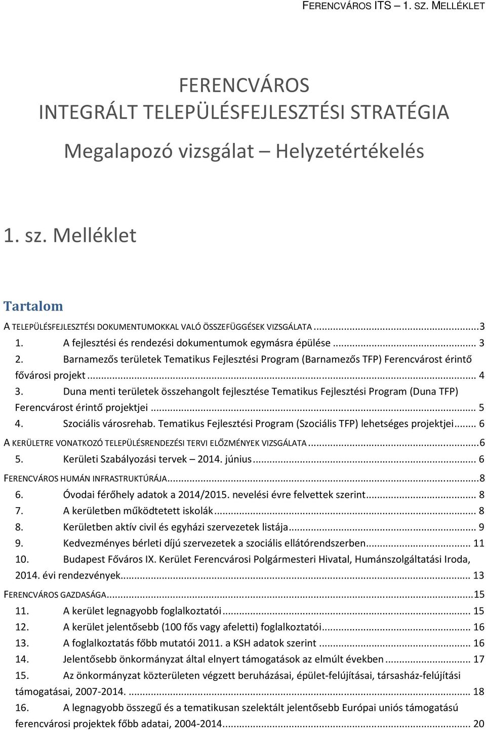 Barnamezős területek Tematikus Fejlesztési Program (Barnamezős TFP) Ferencvárost érintő fővárosi projekt... 4 3.