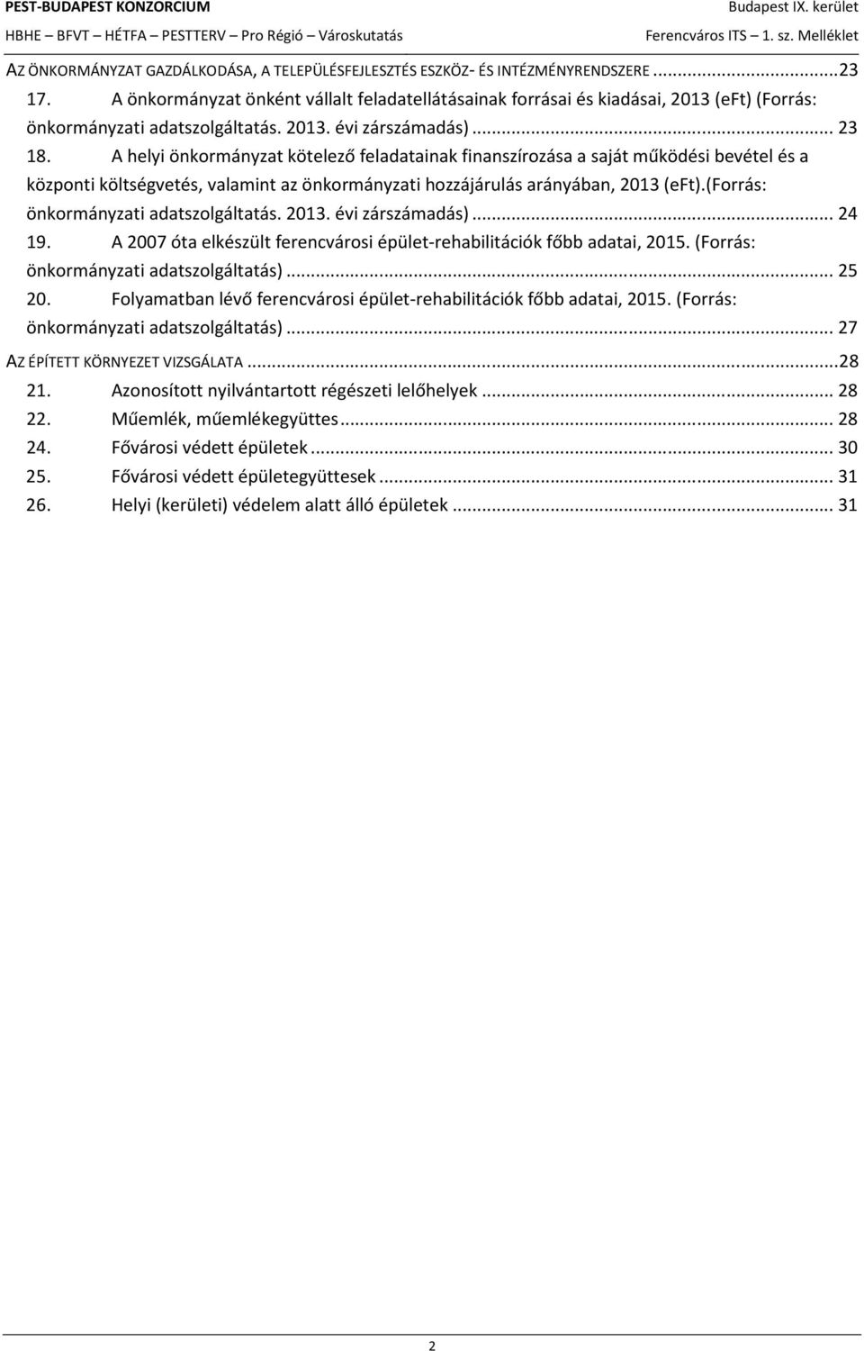 A helyi önkormányzat kötelező feladatainak finanszírozása a saját működési bevétel és a központi költségvetés, valamint az önkormányzati hozzájárulás arányában, 2013 (eft).