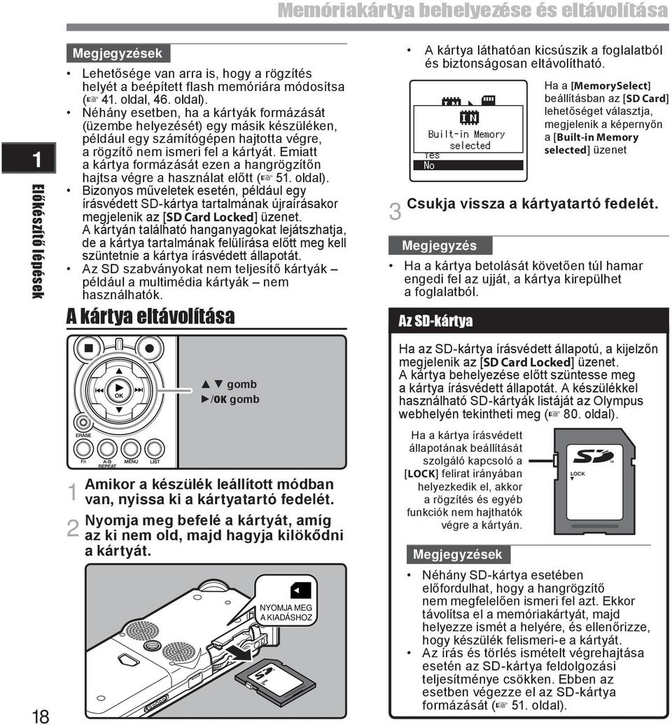 Emiatt a kártya formázását ezen a hangrögzítőn hajtsa végre a használat előtt ( 5. oldal).