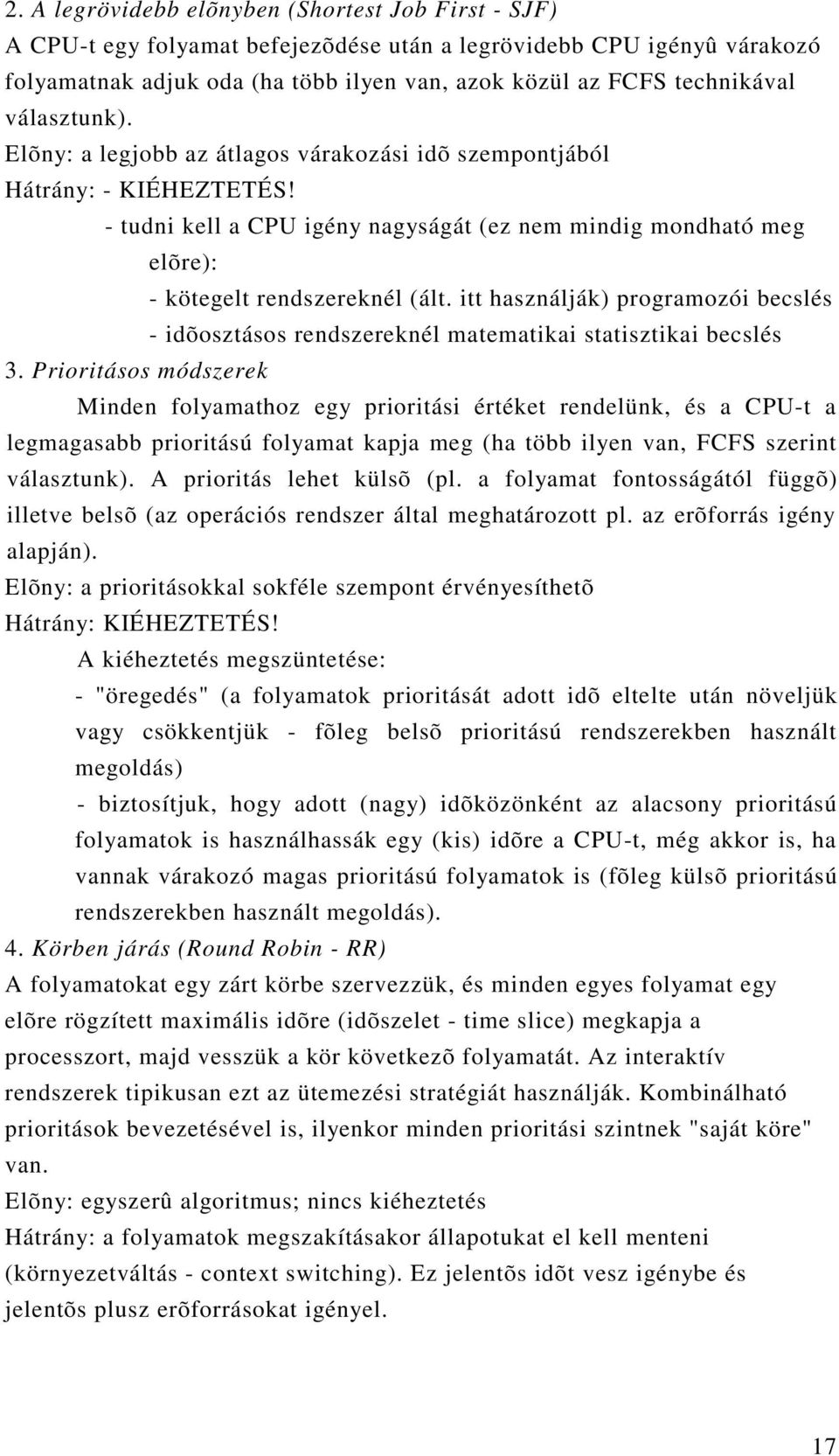 itt használják) programozói becslés - idõosztásos rendszereknél matematikai statisztikai becslés 3.