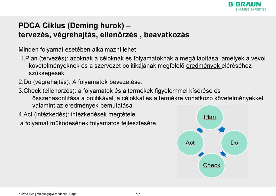 eléréséhez szükségesek. 2.Do (végrehajtás): A folyamatok bevezetése. 3.