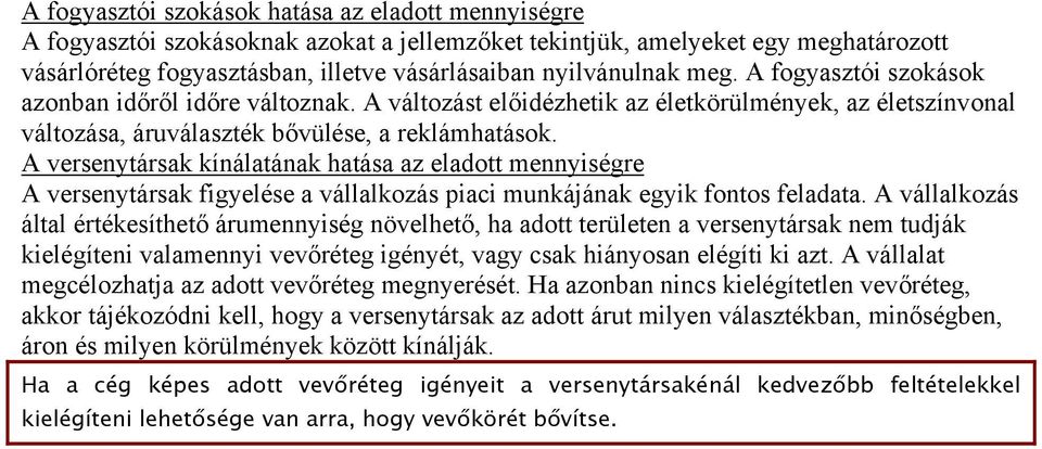 A versenytársak kínálatának hatása az eladott mennyiségre A versenytársak figyelése a vállalkozás piaci munkájának egyik fontos feladata.