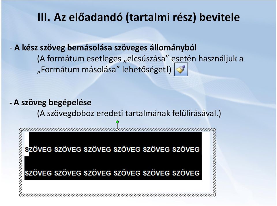 esetén használjuk a Formátum másolása lehetőséget!