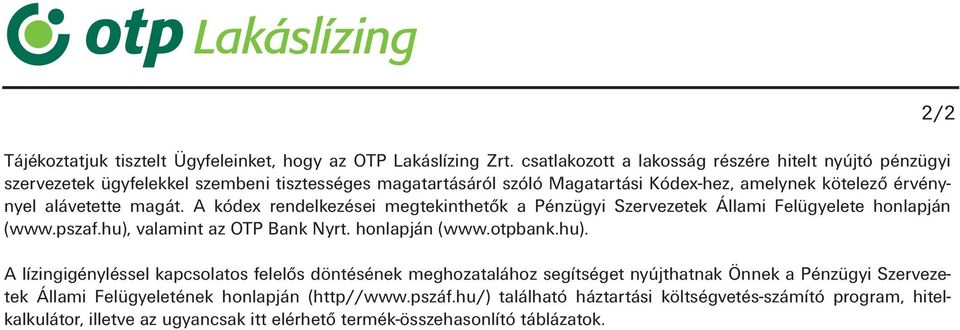 alávetette magát. A kódex rendelkezései megtekinthetők a Pénzügyi Szervezetek Állami Felügyelete honlapján (www.pszaf.hu),