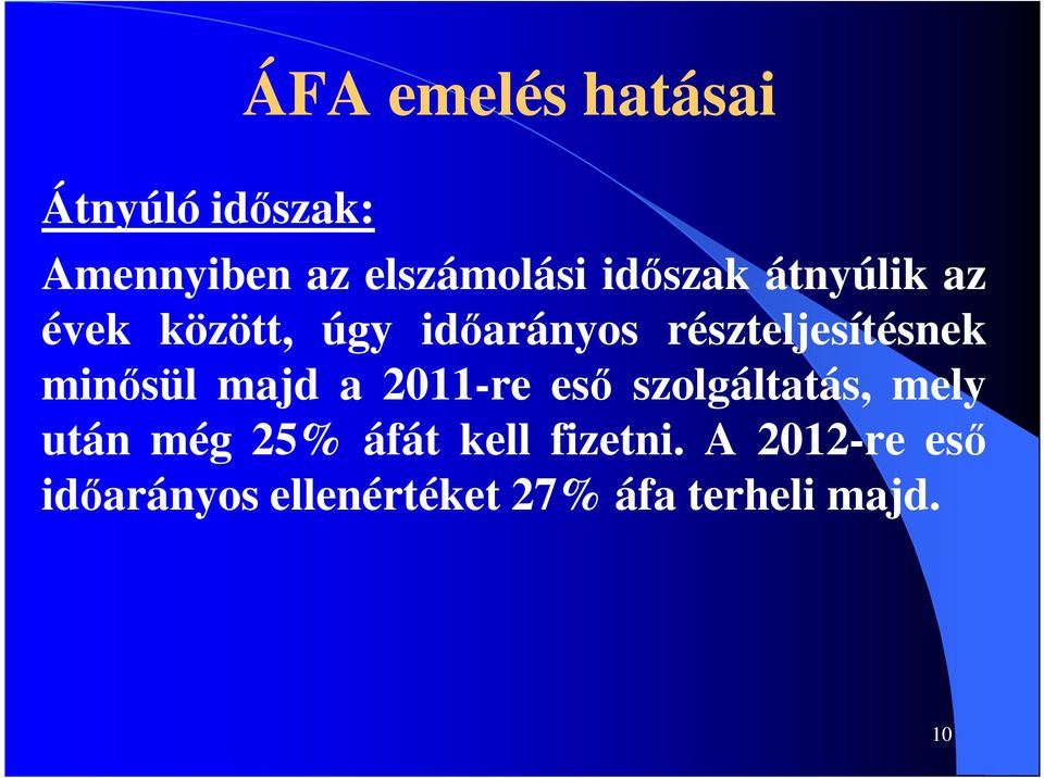 minősül majd a 2011-re eső szolgáltatás, mely után még 25% áfát