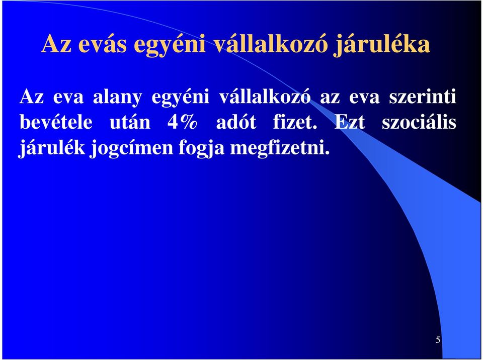 szerinti bevétele után 4% adót fizet.