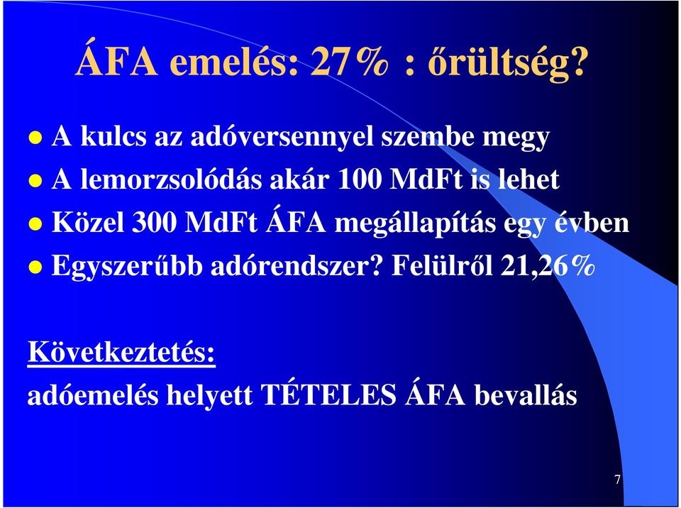 100 MdFt is lehet Közel 300 MdFt ÁFA megállapítás egy évben