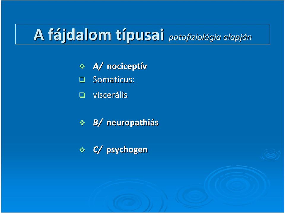 nociceptív Somaticus: