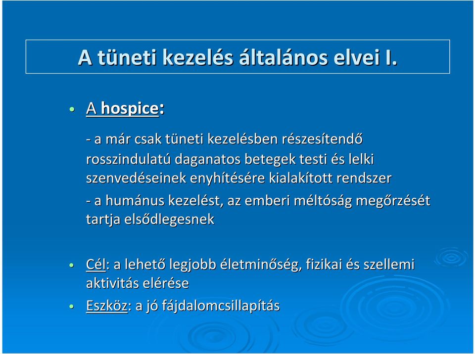 testi és s lelki szenvedéseinek seinek enyhítésére kialakított rendszer - a humánus kezelést, az