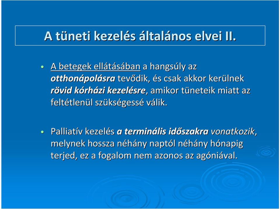 kórhk rházi kezelésre sre,, amikor tüneteik t miatt az feltétlen tlenül l szüks kségessé válik.