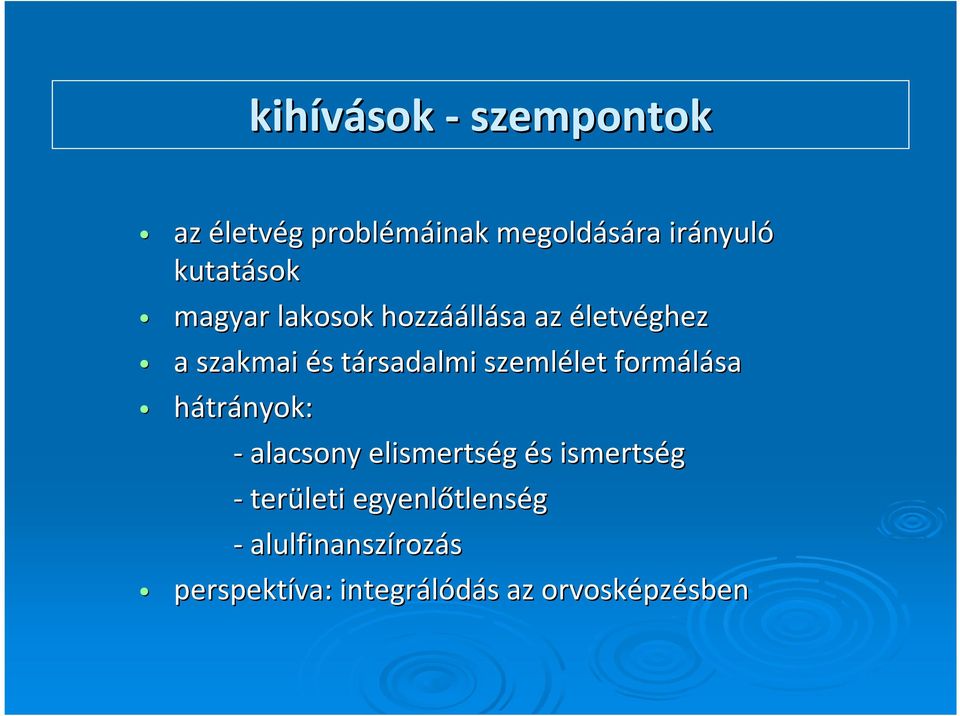 let formálása hátrányok: - alacsony elismertség és s ismertség - területi