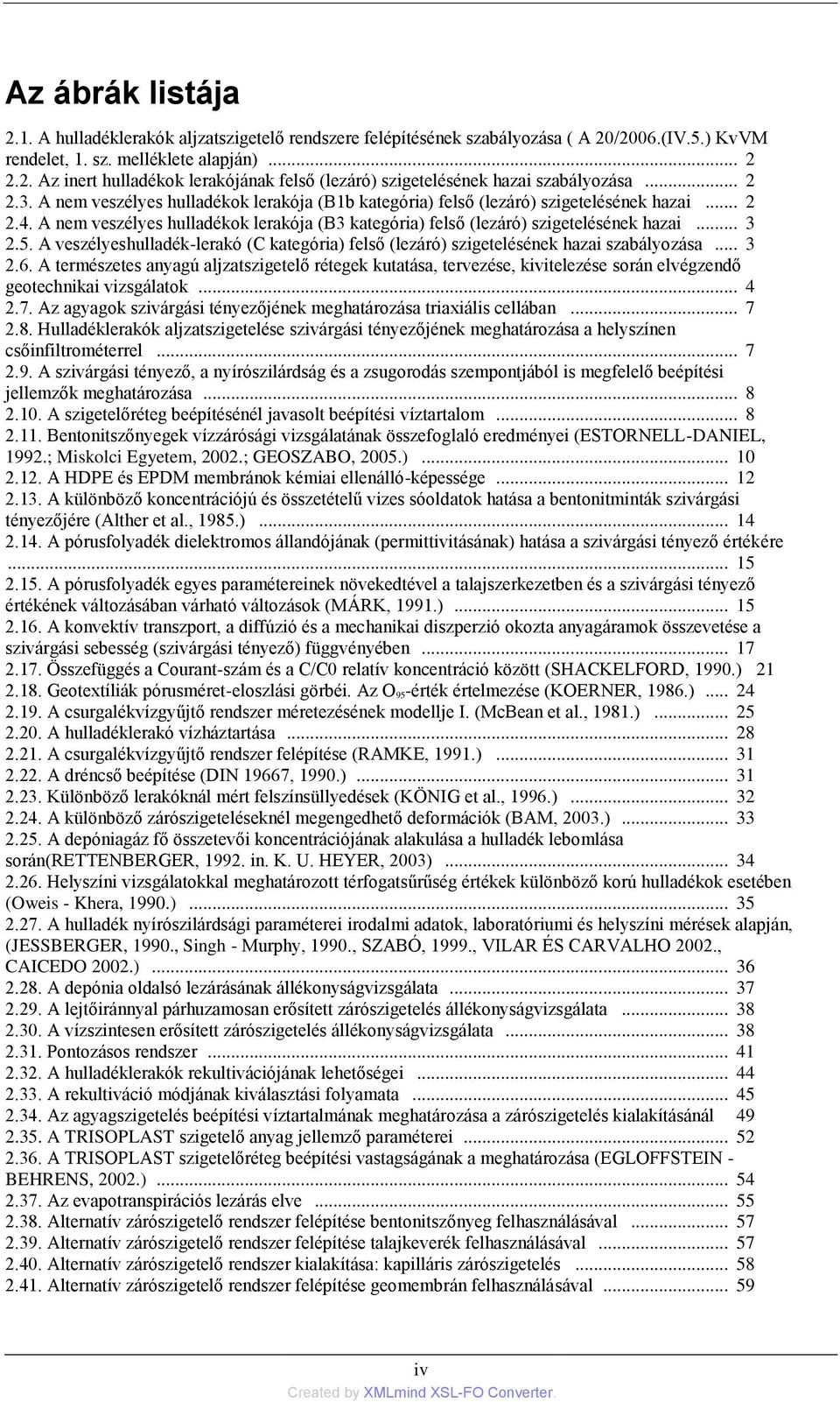 5. A veszélyeshulladék-lerakó (C kategória) felső (lezáró) szigetelésének hazai szabályozása... 3 2.6.