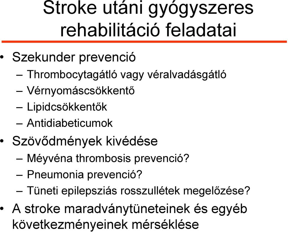 kivédése Méyvéna thrombosis prevenció? Pneumonia prevenció?