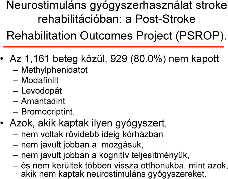 Azok, akik kaptak ilyen gyógyszert, nem voltak rövidebb ideig kórházban nem javult jobban a mozgásuk, nem javult