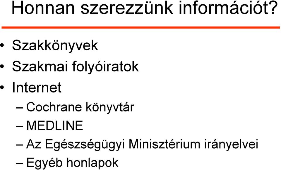 Internet Cochrane könyvtár MEDLINE Az