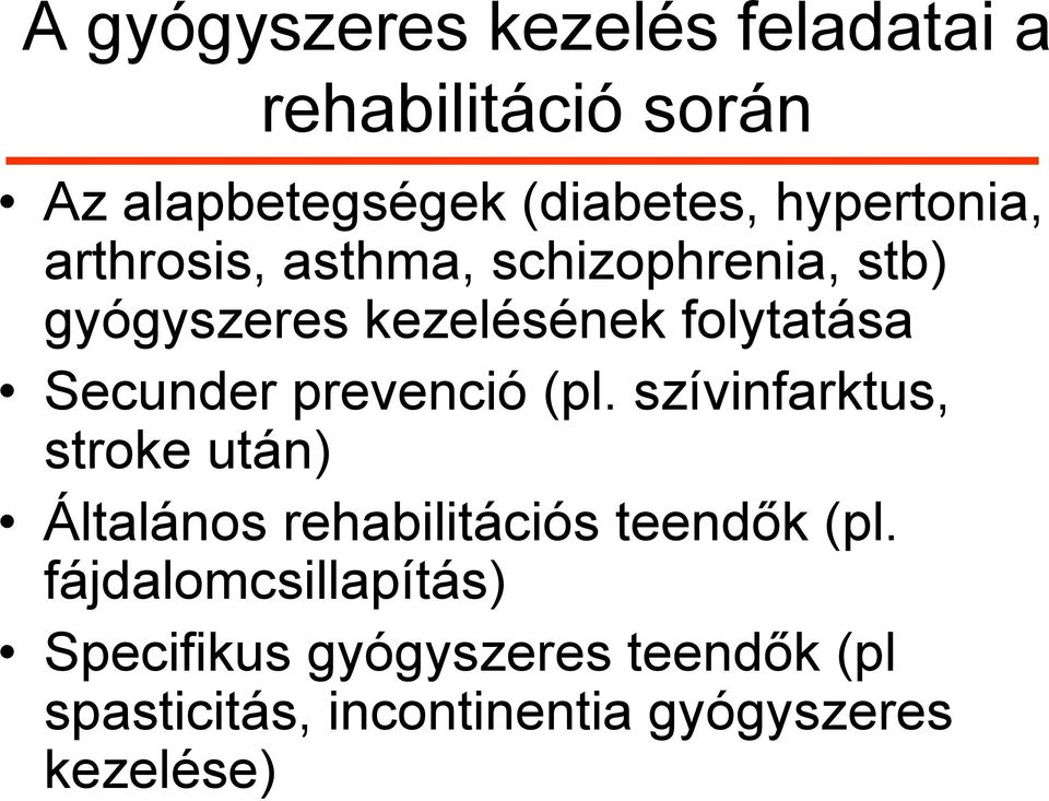 Secunder prevenció (pl. szívinfarktus, stroke után) Általános rehabilitációs teendők (pl.