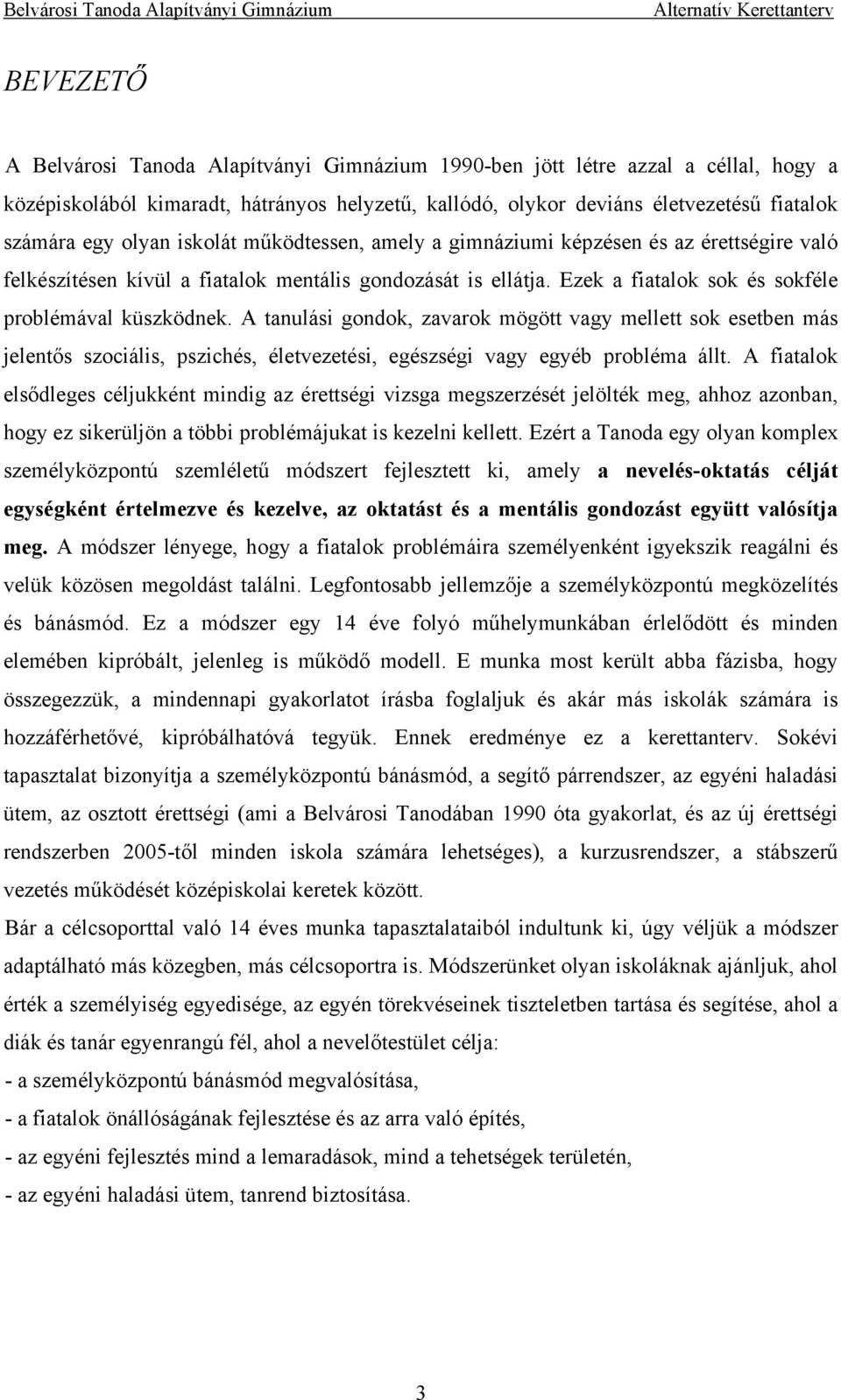 A tanulási gondok, zavarok mögött vagy mellett sok esetben más jelentős szociális, pszichés, életvezetési, egészségi vagy egyéb probléma állt.