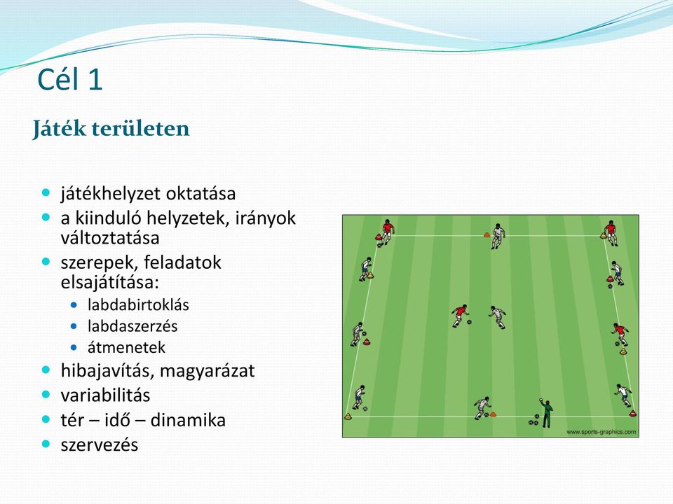 elsajátítása: labdabirtoklás labdaszerzés átmenetek