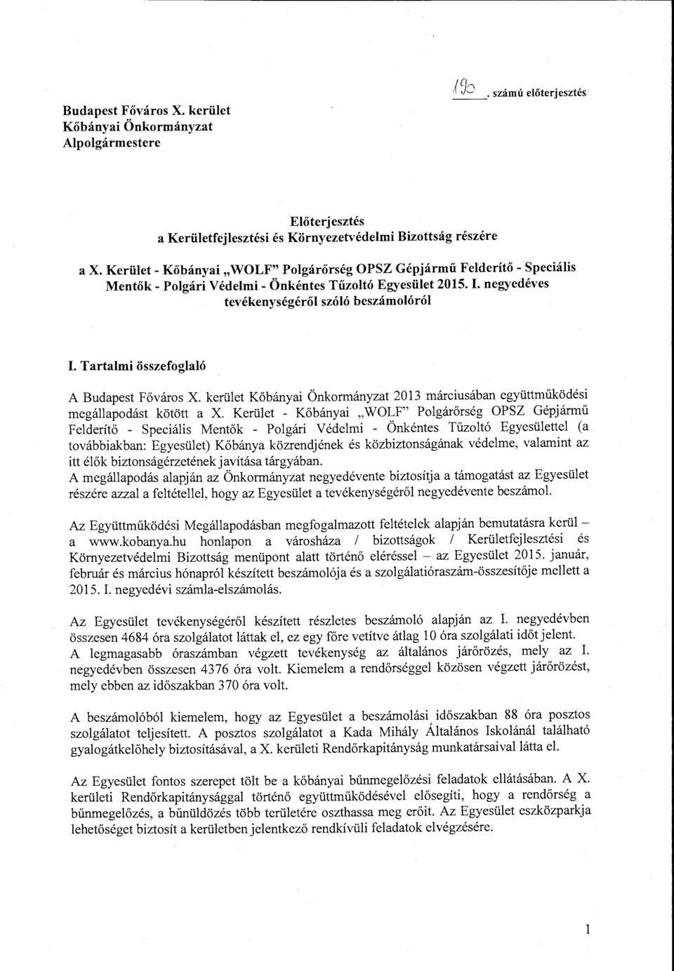 Tartalmi összefoglaló A Budapest Főváros X. kerület Kőbányai Önkormányzat 2013 márciusában együttműködési megállapodást kötött a X.