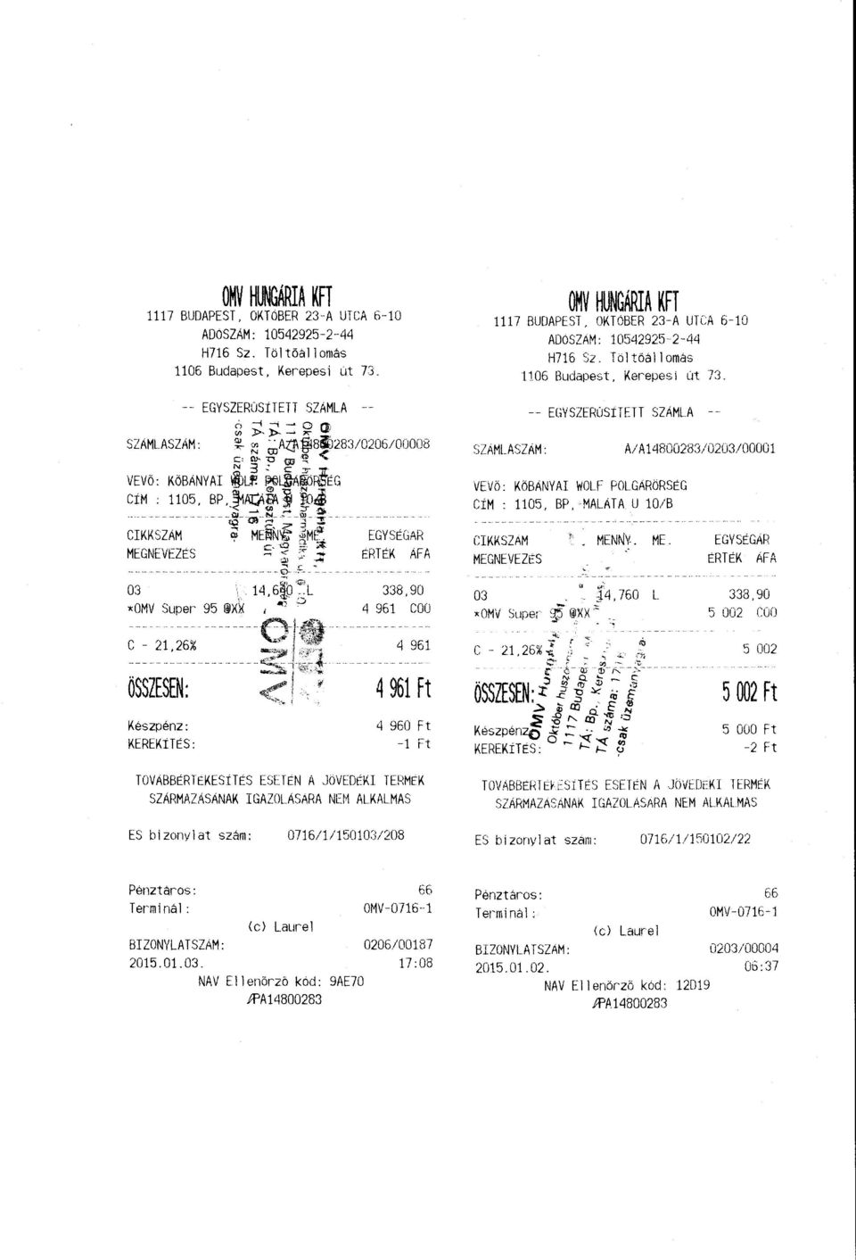 Kerepesi út 73_ SZÁMLASZAM: -- EGYSZEROSITETT SZAMLA A/A14800283/0203/00001 EGYSÉCi.I'.R ÉRTÉK ÁFA 338,90 4 961 coo VEVő: KöSANYAI WOLF POLGARöRSÉG CíM : 1105, BP, MALÁTA U 10/B CIKKSZAM MEGNEVEZÉS.