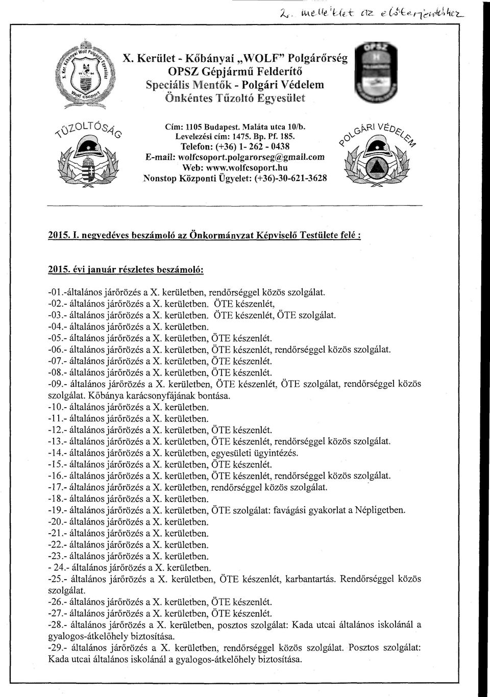 negyedéves beszámoló az Önkormányzat Képviselő Testülete felé: 2015. évi január részletes beszámoló: -01.-általános járőrözés a X. kerületben, rendőrséggel közös szolgálat. -02.