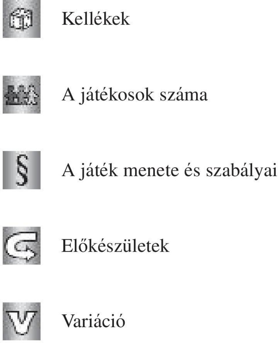 szabályai Elôkészületek