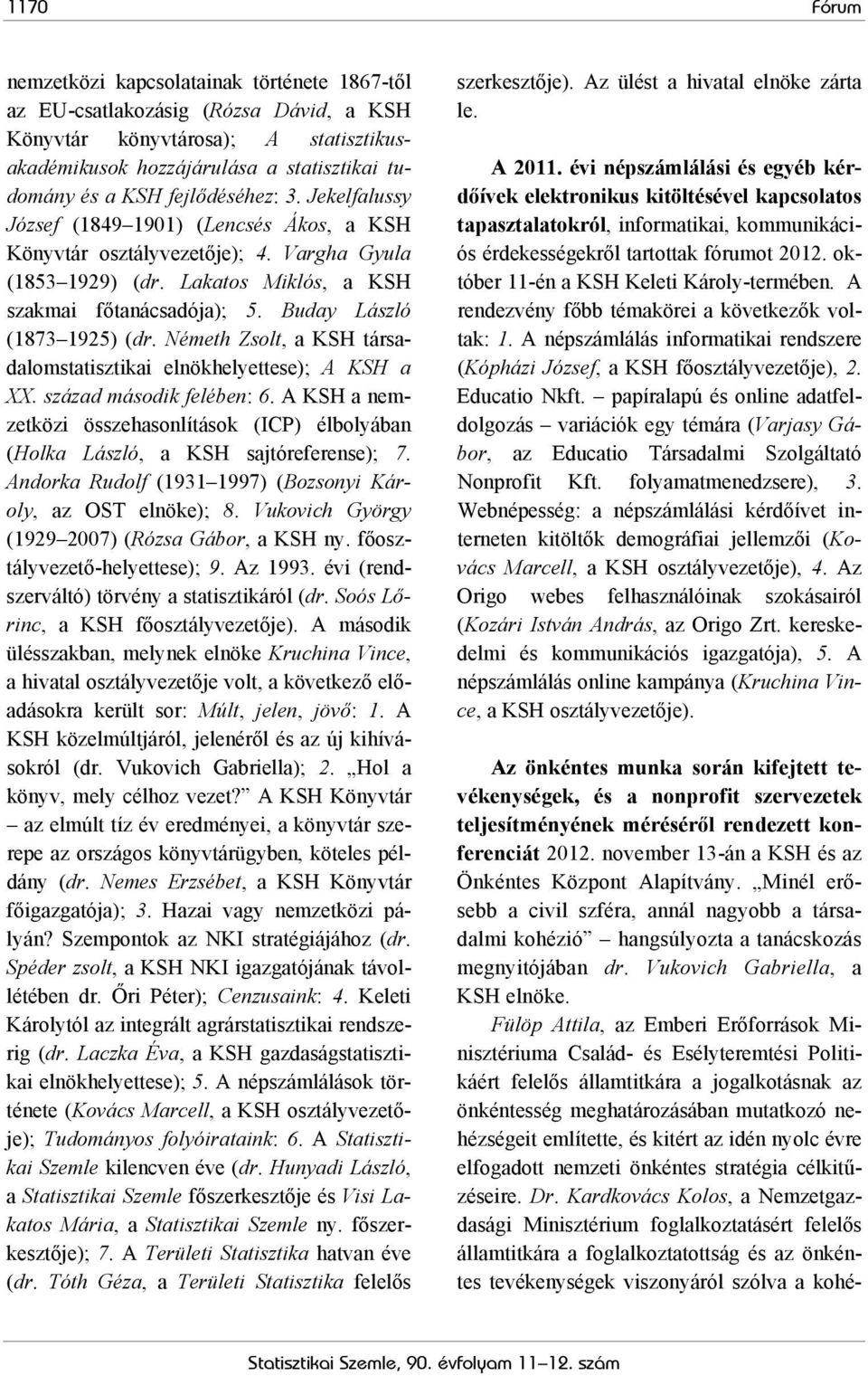 Buday László (1873 1925) (dr. Németh Zsolt, a KSH társadalomstatisztikai elnökhelyettese); A KSH a XX. század második felében: 6.