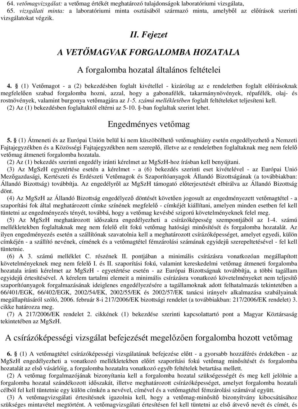 Fejezet A VETŐMAGVAK FORGALOMBA HOZATALA A forgalomba hozatal általános feltételei 4.