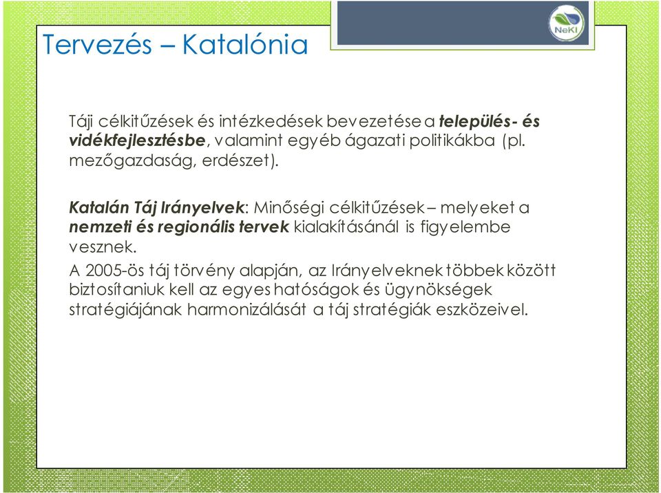 Katalán Táj Irányelvek: Minőségi célkitűzések melyeket a nemzeti és regionális tervek kialakításánál is figyelembe