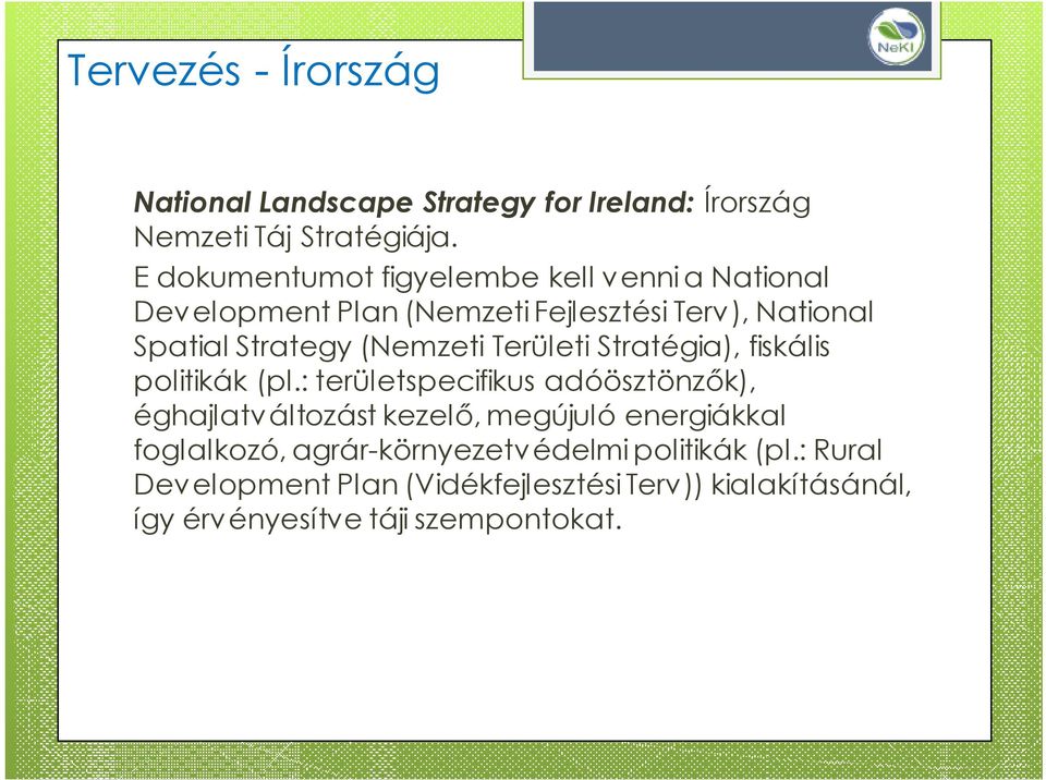 (Nemzeti Területi Stratégia), fiskális politikák (pl.