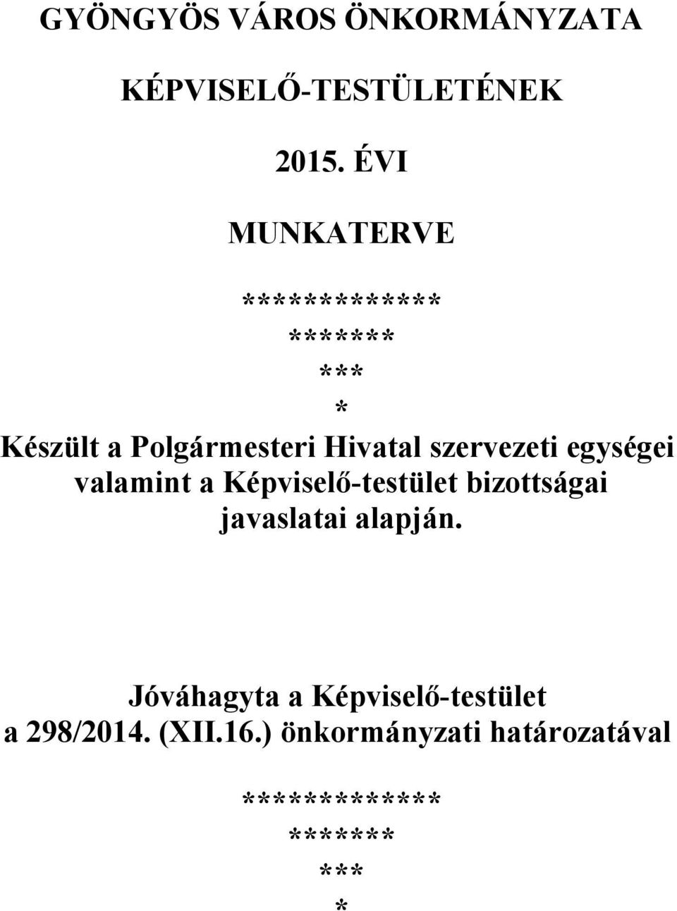 szervezeti egységei valamint a Képviselő-testület bizottságai javaslatai alapján.