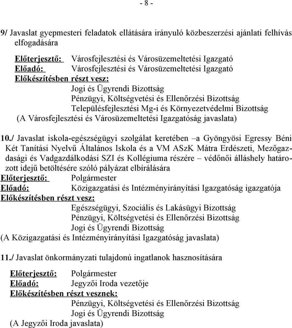 / Javaslat iskola-egészségügyi szolgálat keretében a Gyöngyösi Egressy Béni Két Tanítási Nyelvű Általános Iskola és a VM ASzK Mátra Erdészeti, Mezőgazdasági és Vadgazdálkodási SZI és