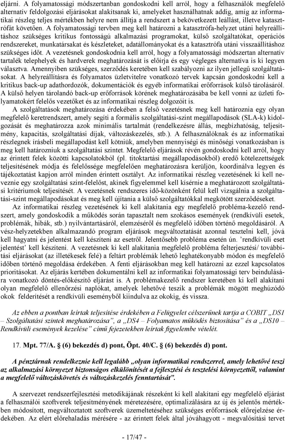 teljes mértékben helyre nem állítja a rendszert a bekövetkezett leállást, illetve katasztrófát követően.