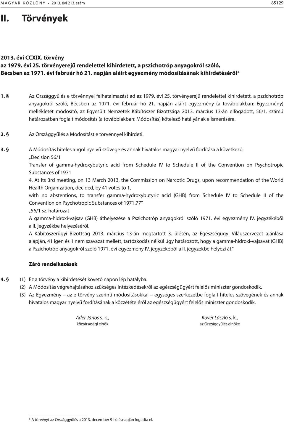 törvényerejű rendelettel kihirdetett, a pszichotróp anyagokról szóló, Bécsben az 1971. évi február hó 21.