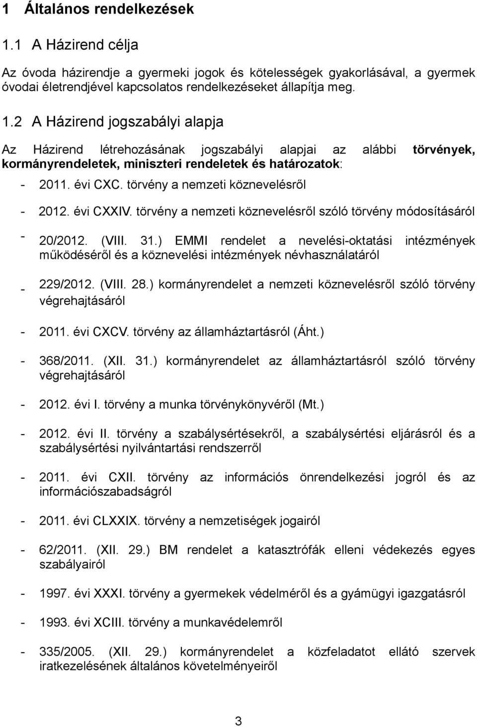 ) EMMI rendelet a nevelési-oktatási intézmények működéséről és a köznevelési intézmények névhasználatáról - 229/2012. (VIII. 28.