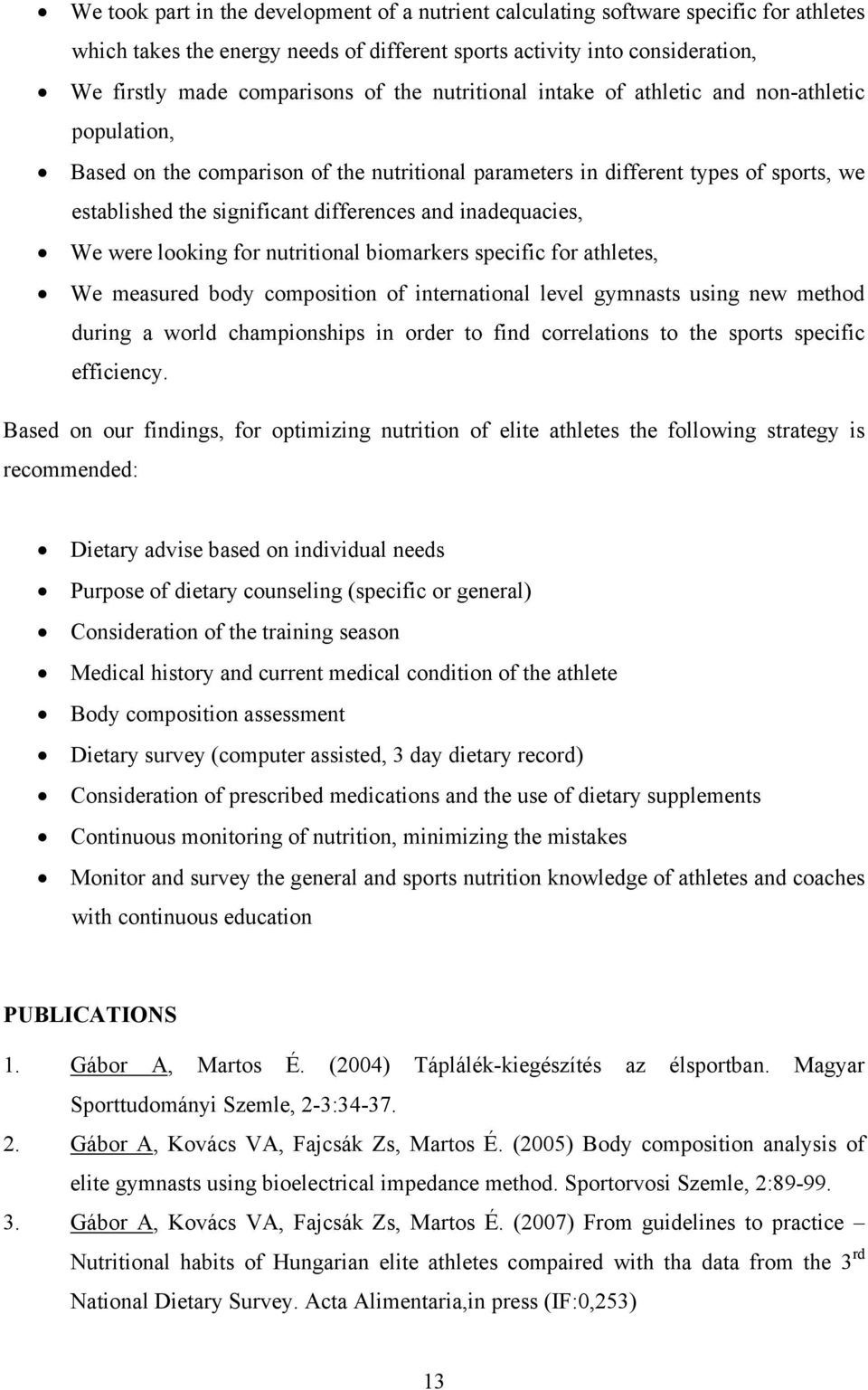 inadequacies, We were looking for nutritional biomarkers specific for athletes, We measured body composition of international level gymnasts using new method during a world championships in order to