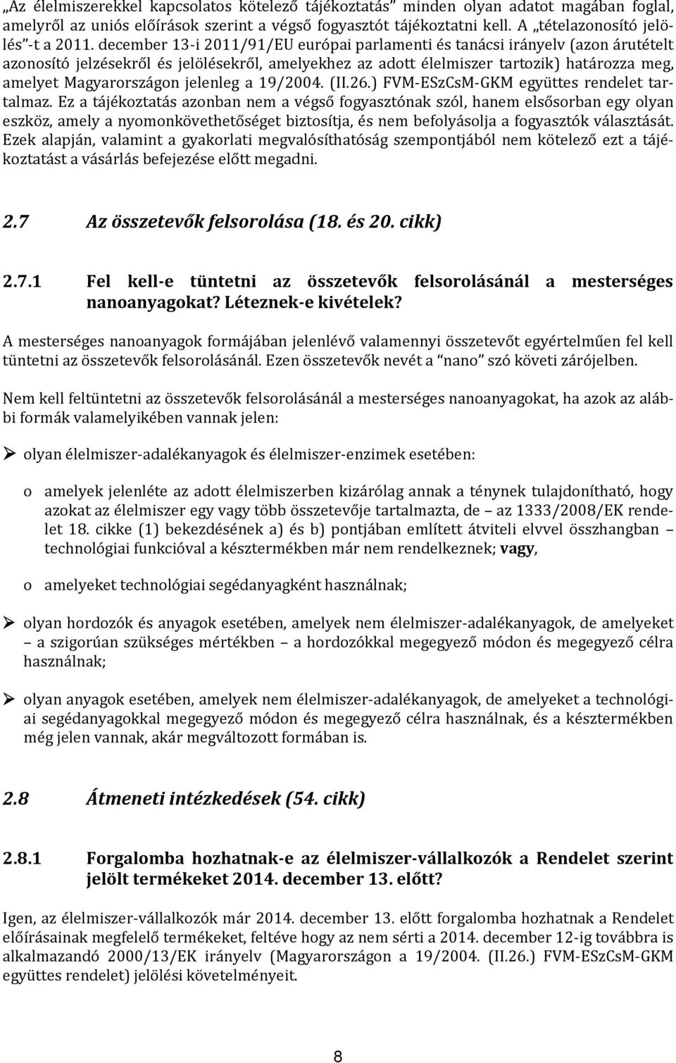 jelenleg a 19/2004. (II.26.) FVM-ESzCsM-GKM együttes rendelet tartalmaz.