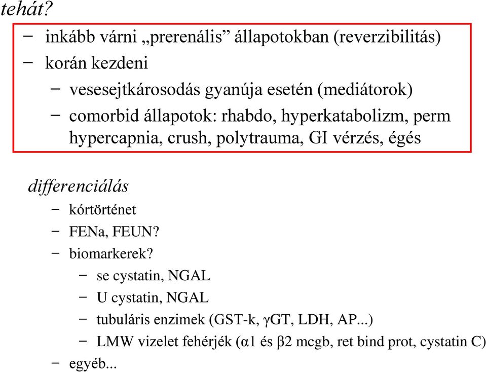 (mediátorok) comorbid állapotok: rhabdo, hyperkatabolizm, perm hypercapnia, crush, polytrauma, GI vérzés,