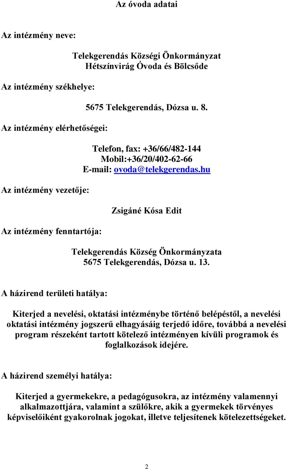 hu Zsigáné Kósa Edit Telekgerendás Község Önkormányzata 5675 Telekgerendás, Dózsa u. 13.