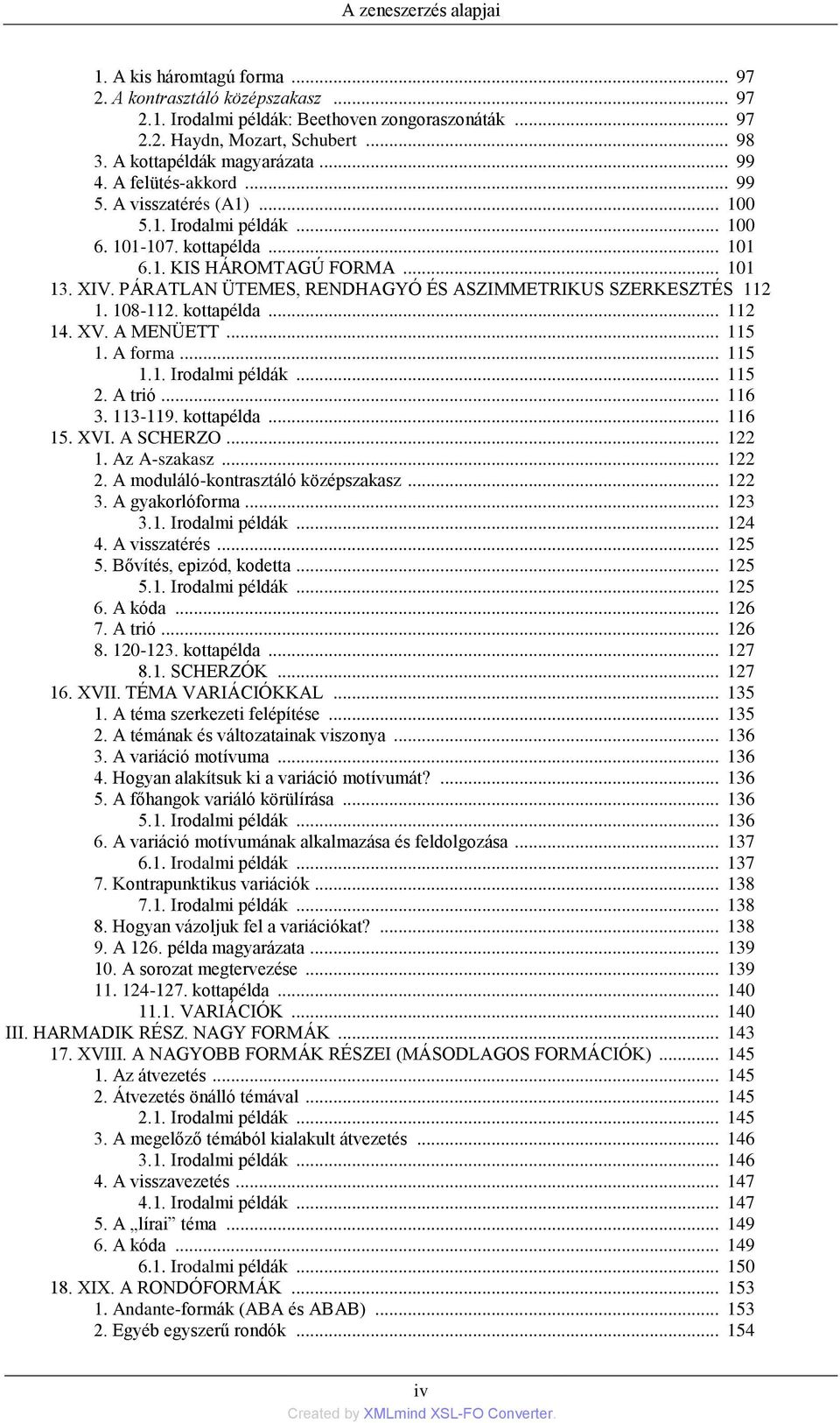 PÁRATLAN ÜTEMES, RENDHAGYÓ ÉS ASZIMMETRIKUS SZERKESZTÉS 112 1. 108-112. kottapélda... 112 14. XV. A MENÜETT... 115 1. A forma... 115 1.1. Irodalmi példák... 115 2. A trió... 116 3. 113-119.