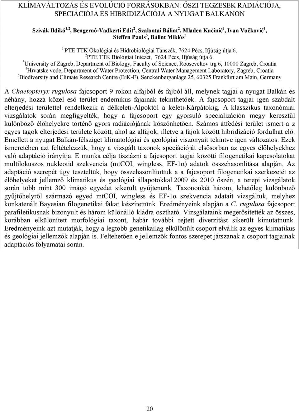 3 University of Zagreb, Department of Biology, Faculty of Science, Rooseveltov trg 6, 10000 Zagreb, Croatia 4 Hrvatske vode, Department of Water Protection, Central Water Management Laboratory,