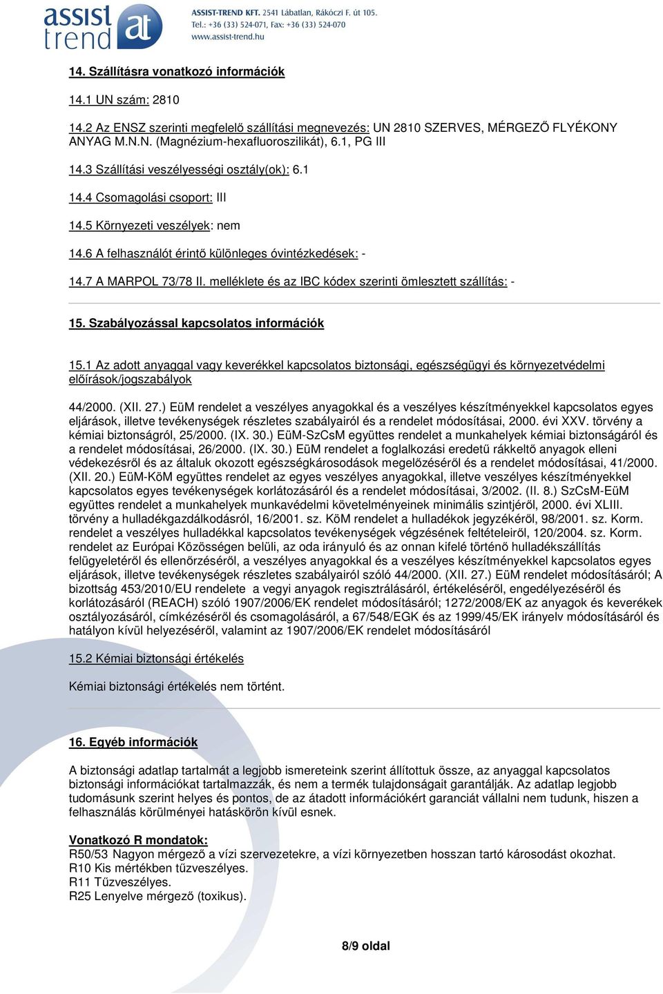 melléklete és az IBC kódex szerinti ömlesztett szállítás: - 15. Szabályozással kapcsolatos információk 15.