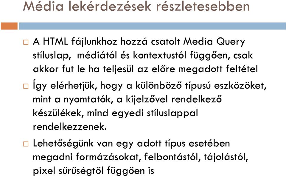 különböző típusú eszközöket, mint a nyomtatók, a kijelzővel rendelkező készülékek, mind egyedi stíluslappal