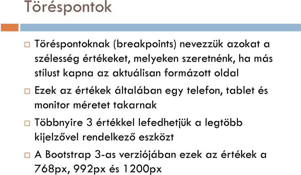 egy telefon, tablet és monitor méretet takarnak Többnyire 3 értékkel lefedhetjük a legtöbb