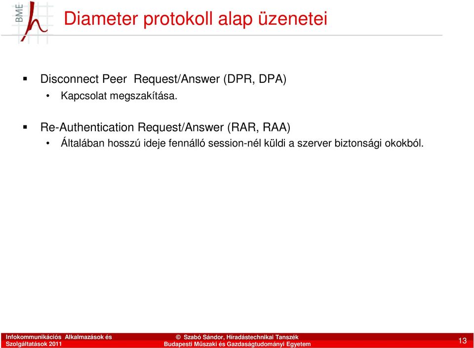 Re-Authentication Request/Answer (RAR, RAA) Általában