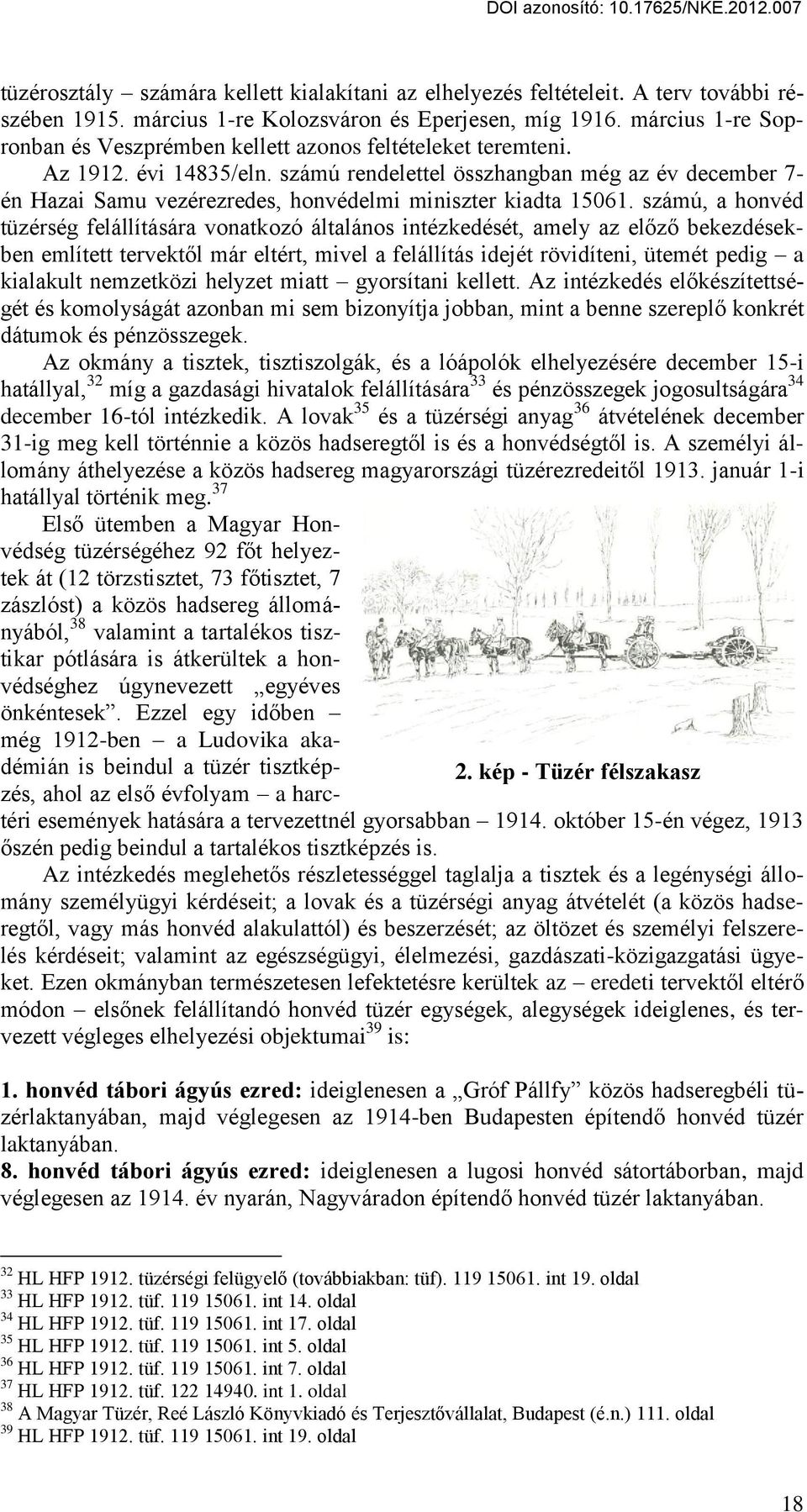 számú rendelettel összhangban még az év december 7- én Hazai Samu vezérezredes, honvédelmi miniszter kiadta 1ő061.