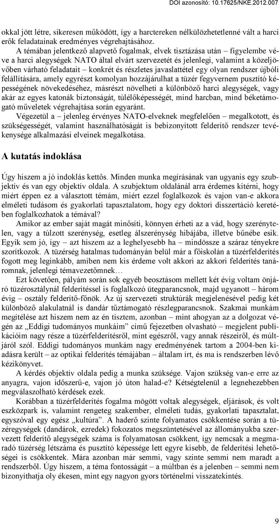 részletes javaslattétel egy olyan rendszer újbóli felállítására, amely egyrészt komolyan hozzájárulhat a tüzér fegyvernem pusztító képességének növekedéséhez, másrészt növelheti a különböz harci