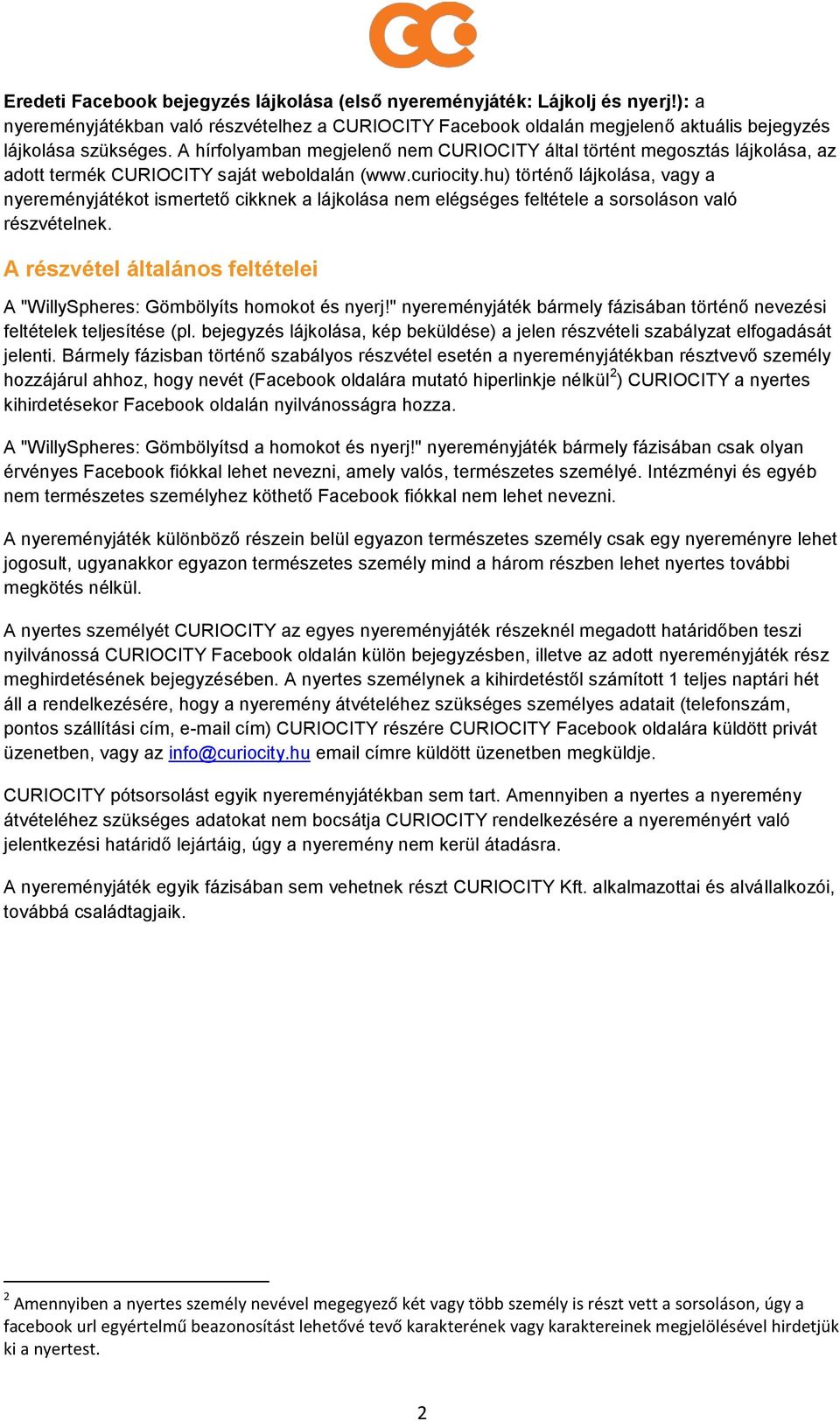 hu) történő lájkolása, vagy a nyereményjátékot ismertető cikknek a lájkolása nem elégséges feltétele a sorsoláson való részvételnek.