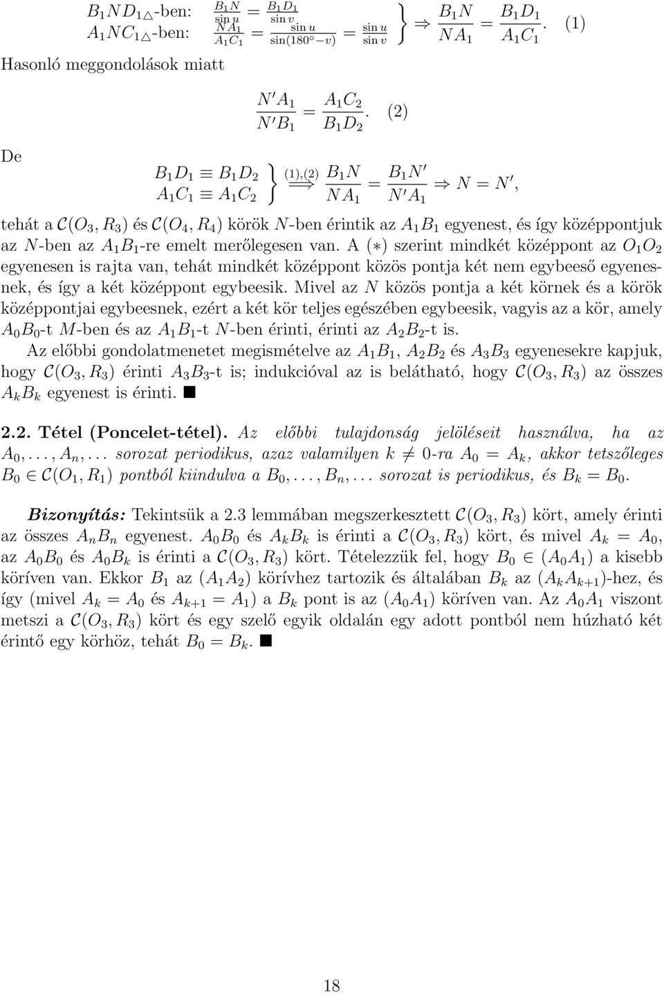 (2) } (1),(2) = B 1N NA 1 = B 1N N A 1 N = N, tehát a C(O 3, R 3 ) és C(O 4, R 4 ) körök N-ben érintik az A 1 B 1 egyenest, és így középpontjuk az N-ben az A 1 B 1 -re emet merőegesen van.