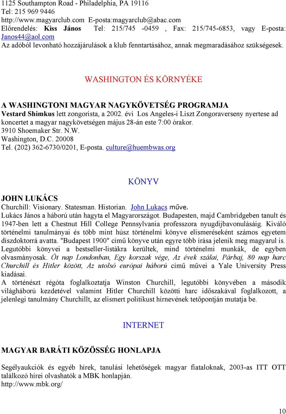 WASHINGTON ÉS KÖRNYÉKE A WASHINGTONI MAGYAR NAGYKÖVETSÉG PROGRAMJA Vestard Shimkus lett zongorista, a 2002.